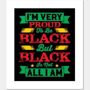 I'm very proud to be black but black is not all I am, Black History Month Posters and Art